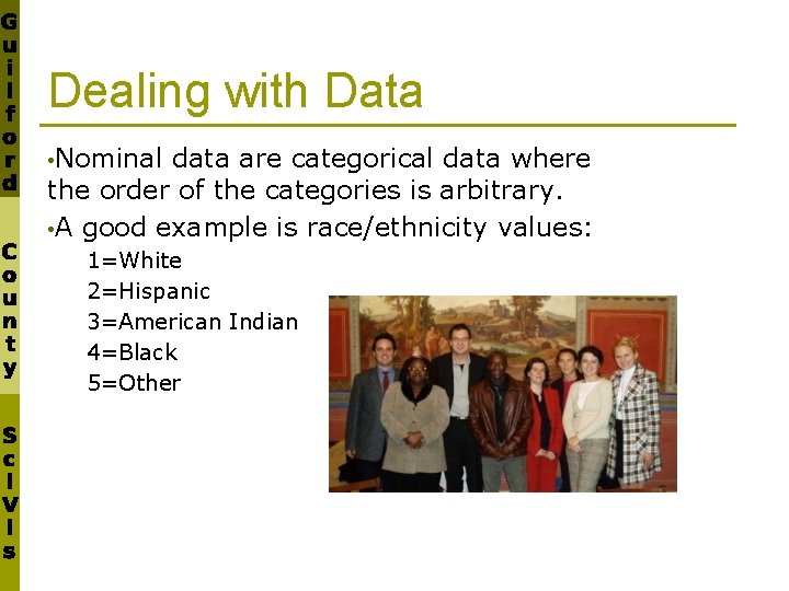 Dealing with Data • Nominal data are categorical data where the order of the