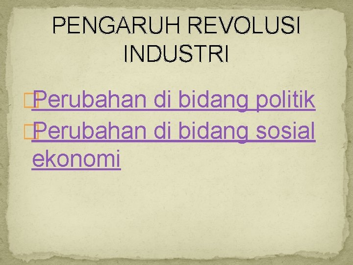Di dalam bidang politik, revolusi industri mengakibatkan