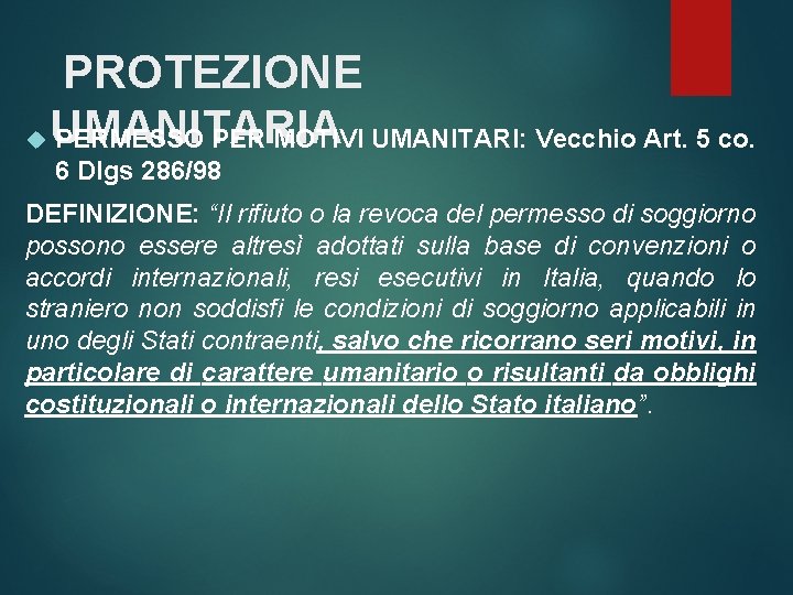 PROTEZIONE UMANITARIA PERMESSO PER MOTIVI UMANITARI: Vecchio Art. 5 co. 6 Dlgs 286/98 DEFINIZIONE: PROTEZIONE UMANITARIA PERMESSO PER MOTIVI UMANITARI: Vecchio Art. 5 co. 6 Dlgs 286/98 DEFINIZIONE: