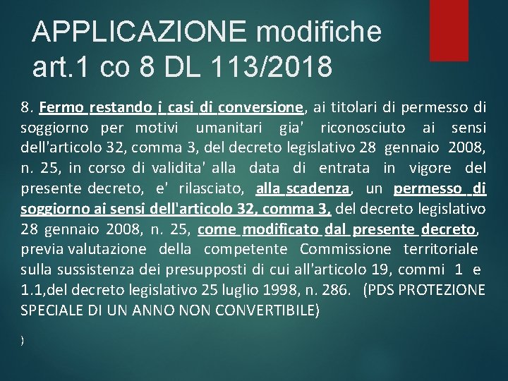 APPLICAZIONE modifiche art. 1 co 8 DL 113/2018 8. Fermo restando i casi di