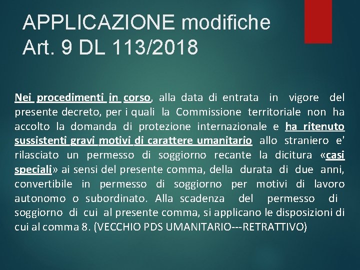 APPLICAZIONE modifiche Art. 9 DL 113/2018 Nei procedimenti in corso, alla data di entrata