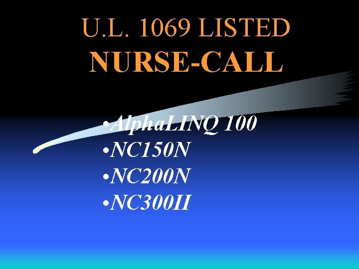 U. L. 1069 LISTED NURSE-CALL • Alpha. LINQ 100 • NC 150 N •