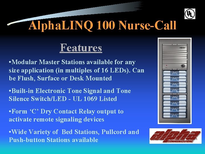 Alpha. LINQ 100 Nurse-Call Features • Modular Master Stations available for any size application