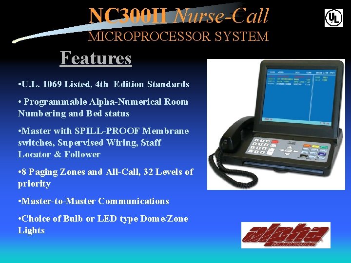 NC 300 II Nurse-Call MICROPROCESSOR SYSTEM Features • U. L. 1069 Listed, 4 th