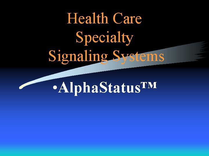 Health Care Specialty Signaling Systems • Alpha. Status™ 