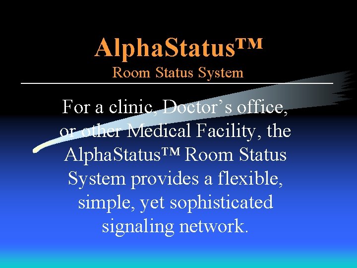Alpha. Status™ Room Status System For a clinic, Doctor’s office, or other Medical Facility,