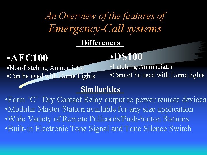 An Overview of the features of Emergency-Call systems Differences • AEC 100 • Non-Latching
