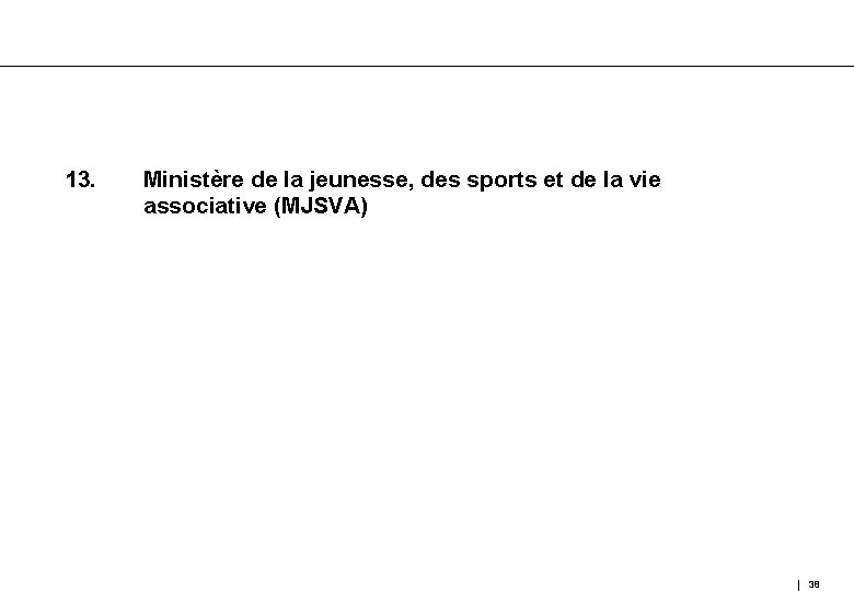 13. Ministère de la jeunesse, des sports et de la vie associative (MJSVA) 38