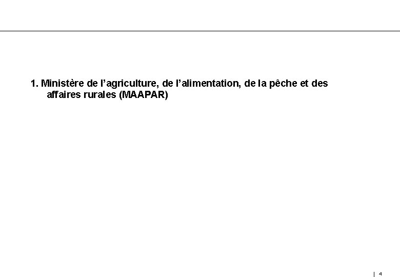 1. Ministère de l’agriculture, de l’alimentation, de la pêche et des affaires rurales (MAAPAR)