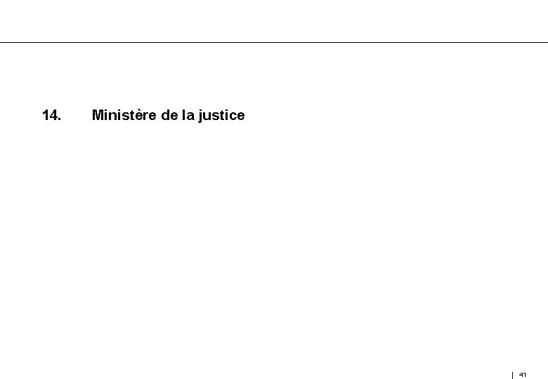 14. Ministère de la justice 41 
