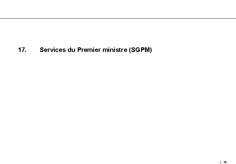 17. Services du Premier ministre (SGPM) 48 