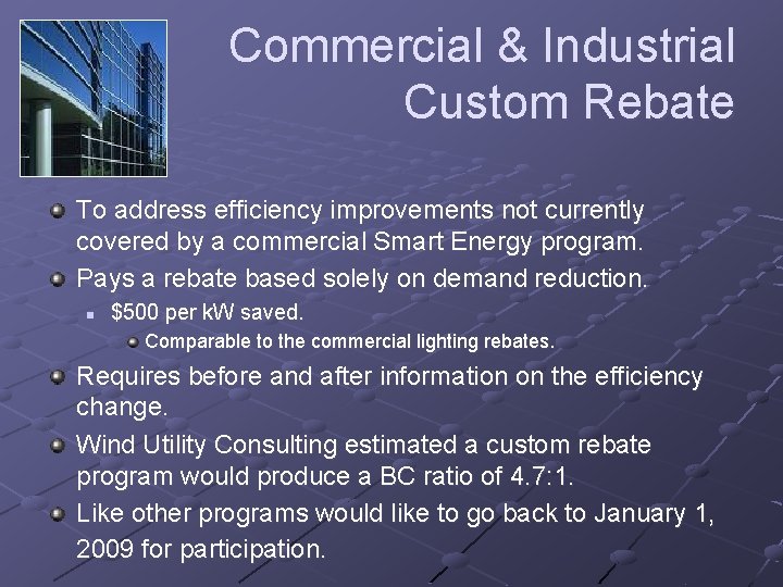 Commercial & Industrial Custom Rebate To address efficiency improvements not currently covered by a