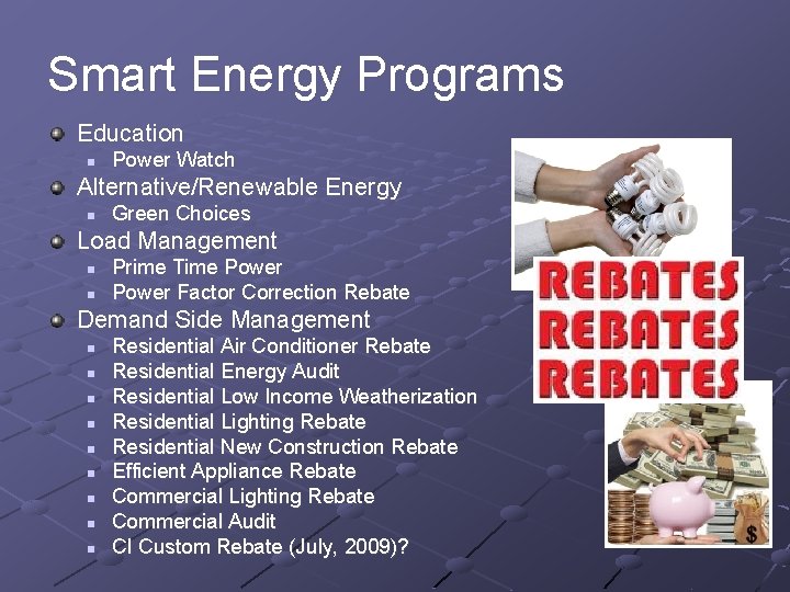 Smart Energy Programs Education n Power Watch Alternative/Renewable Energy n Green Choices Load Management