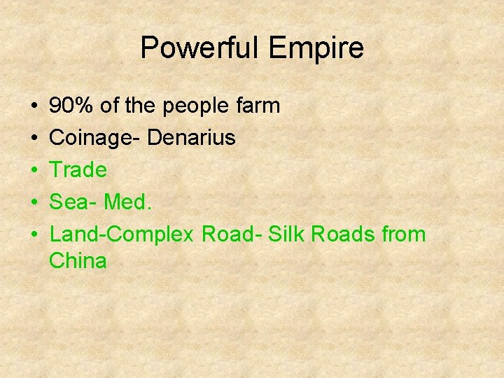 Powerful Empire • • • 90% of the people farm Coinage- Denarius Trade Sea-