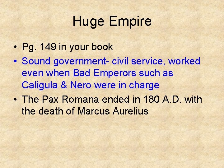 Huge Empire • Pg. 149 in your book • Sound government- civil service, worked