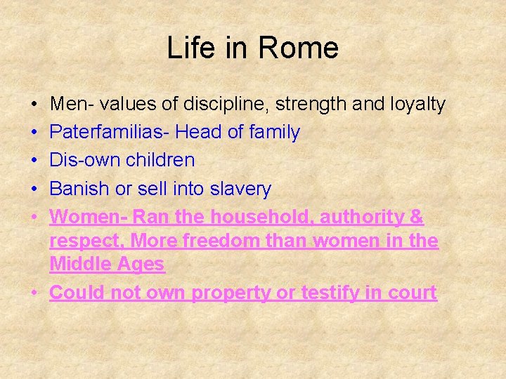 Life in Rome • • • Men- values of discipline, strength and loyalty Paterfamilias-