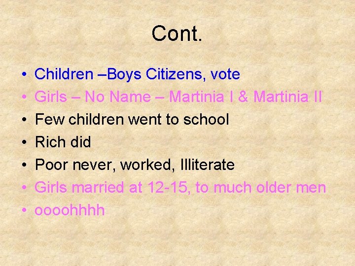 Cont. • • Children –Boys Citizens, vote Girls – No Name – Martinia I