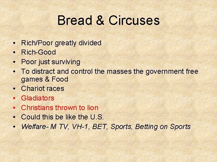 Bread & Circuses • • • Rich/Poor greatly divided Rich-Good Poor just surviving To