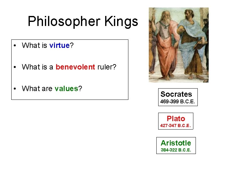 Philosopher Kings • What is virtue? • What is a benevolent ruler? • What