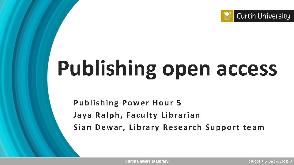 Publishing open access Publishing Power Hour 5 Jaya Ralph, Faculty Librarian Sian Dewar, Library