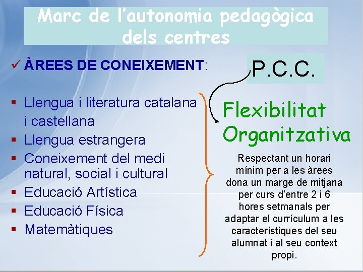 Marc de l’autonomia pedagògica dels centres ü ÀREES DE CONEIXEMENT: § Llengua i literatura