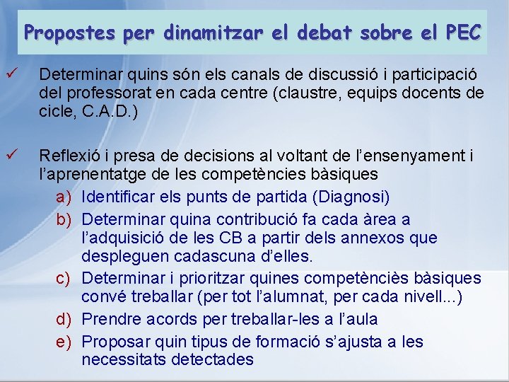 Propostes per dinamitzar el debat sobre el PEC ü Determinar quins són els canals