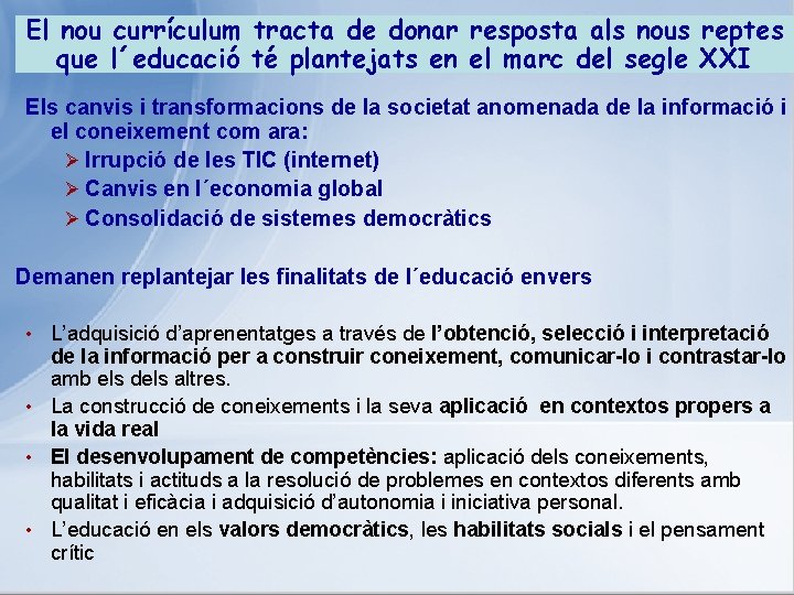 El nou currículum tracta de donar resposta als nous reptes que l´educació té plantejats