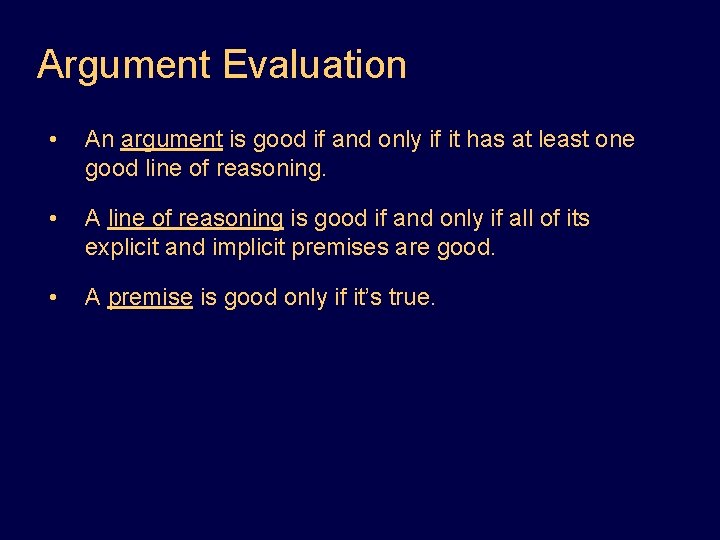 Argument Evaluation • An argument is good if and only if it has at