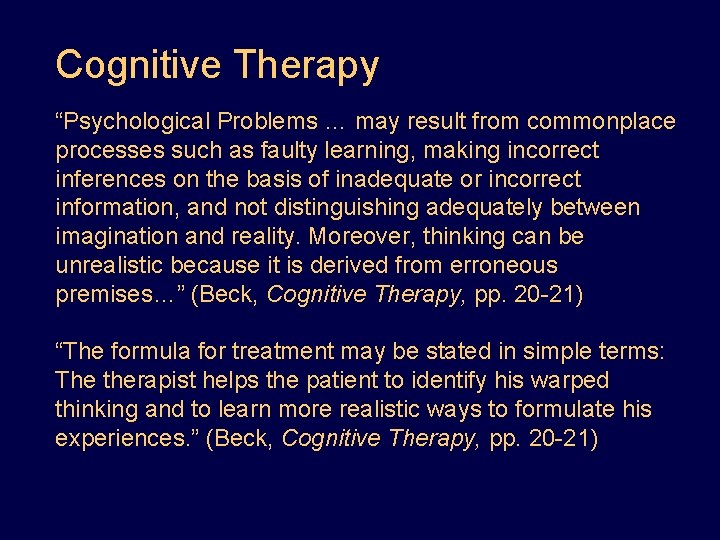 Cognitive Therapy “Psychological Problems … may result from commonplace processes such as faulty learning,