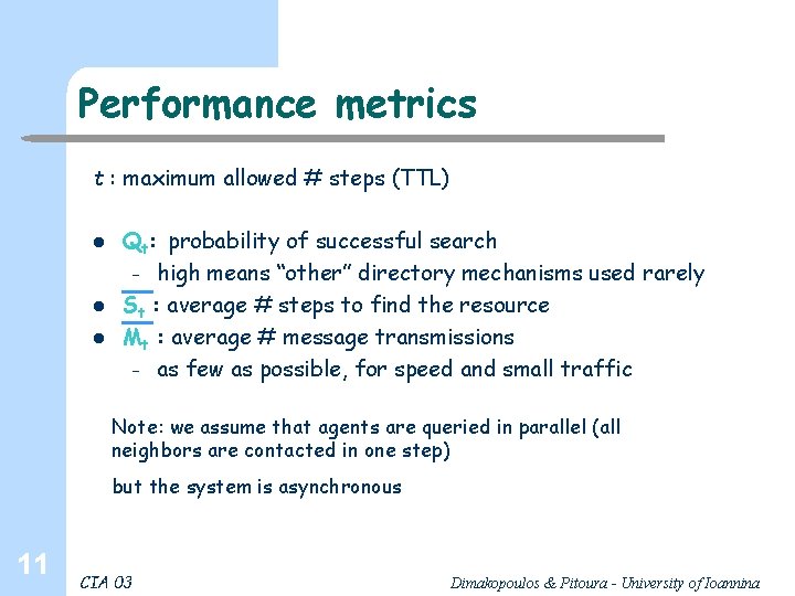 Performance metrics t : maximum allowed # steps (TTL) l l l Qt: probability