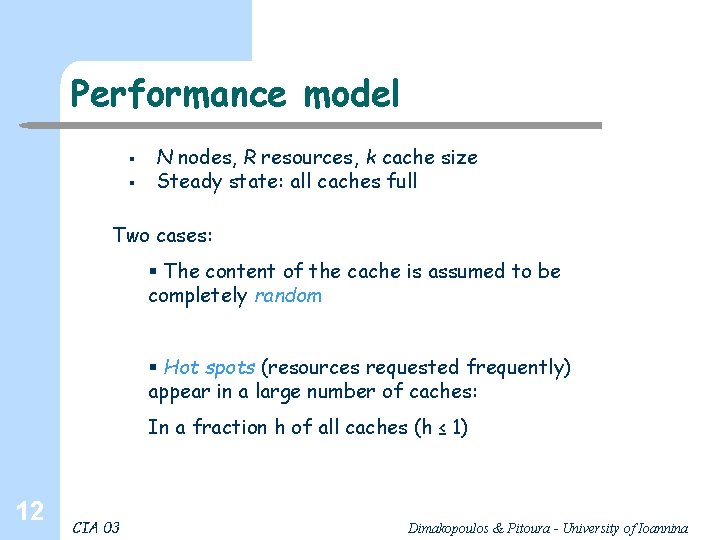 Performance model § § N nodes, R resources, k cache size Steady state: all