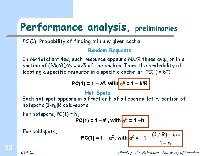 Performance analysis, preliminaries PC (1): Probability of finding x in any given cache Random