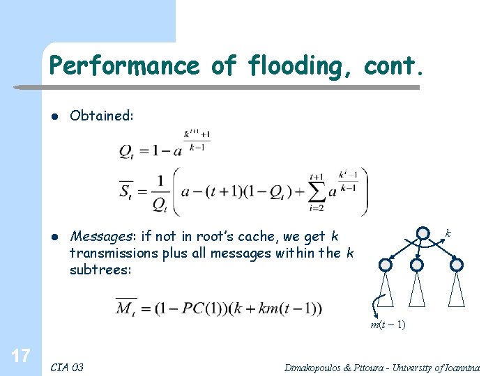 Performance of flooding, cont. l l Obtained: Messages: if not in root’s cache, we