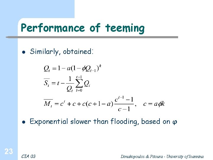 Performance of teeming 23 l Similarly, obtained: l Exponential slower than flooding, based on