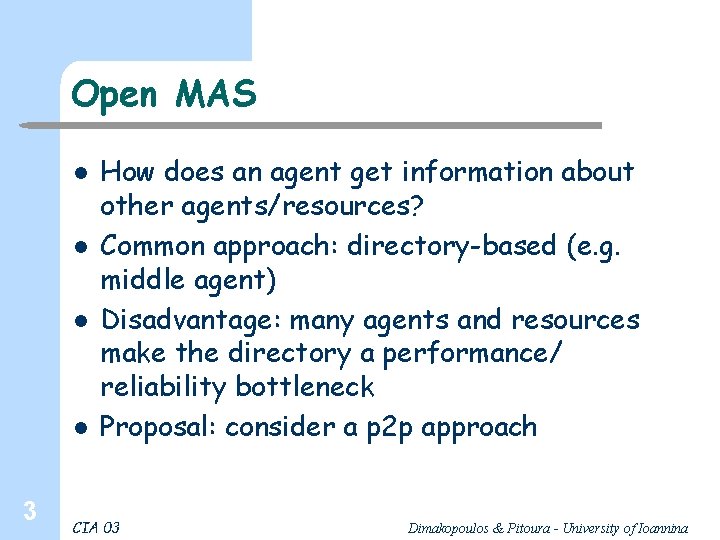 Open MAS l l 3 How does an agent get information about other agents/resources?