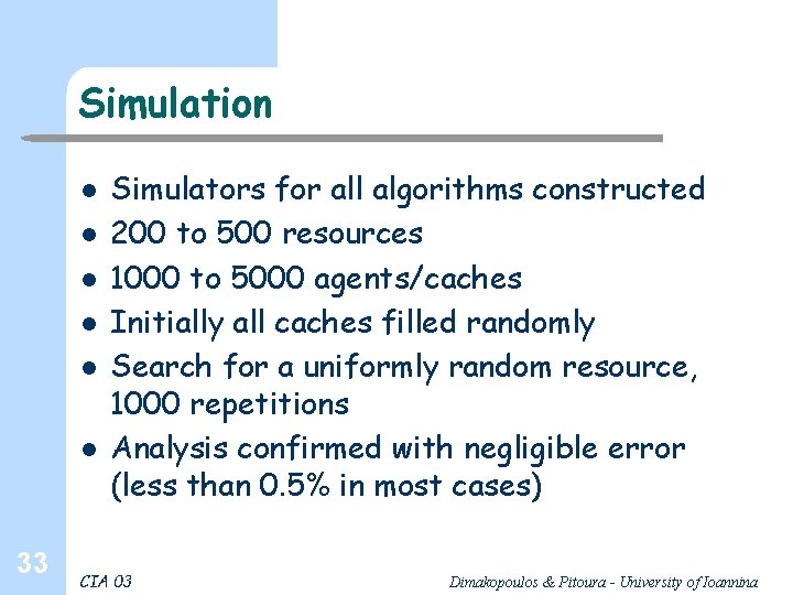 Simulation l l l 33 Simulators for all algorithms constructed 200 to 500 resources