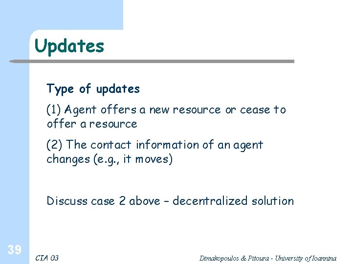 Updates Type of updates (1) Agent offers a new resource or cease to offer