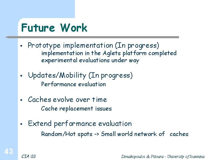 Future Work § Prototype implementation (In progress) § Updates/Mobility (In progress) implementation in the