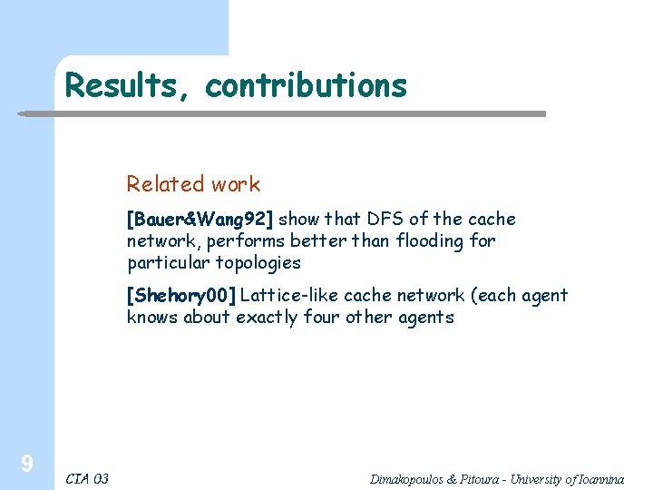 Results, contributions Related work [Bauer&Wang 92] show that DFS of the cache network, performs