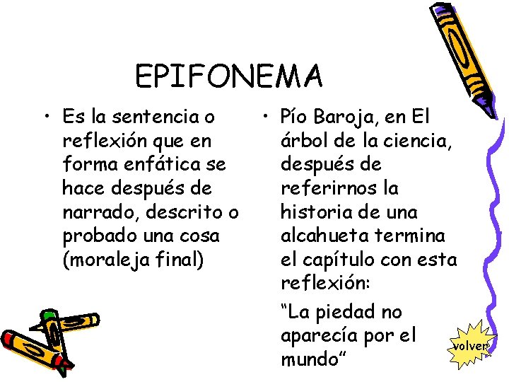 EPIFONEMA • Es la sentencia o reflexión que en forma enfática se hace después