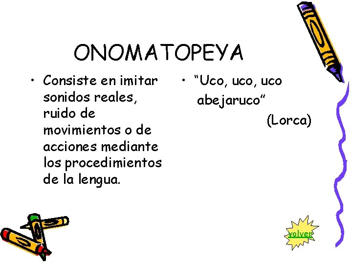 ONOMATOPEYA • Consiste en imitar sonidos reales, ruido de movimientos o de acciones mediante