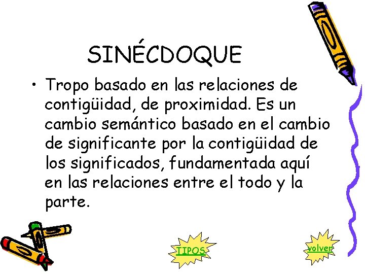 SINÉCDOQUE • Tropo basado en las relaciones de contigüidad, de proximidad. Es un cambio