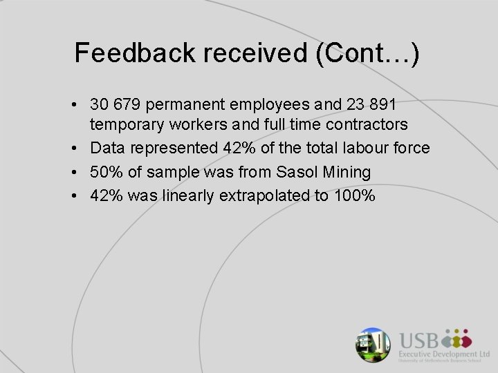 Feedback received (Cont…) • 30 679 permanent employees and 23 891 temporary workers and