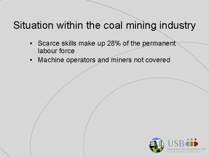 Situation within the coal mining industry • Scarce skills make up 28% of the