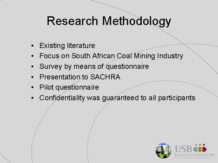 Research Methodology • • • Existing literature Focus on South African Coal Mining Industry