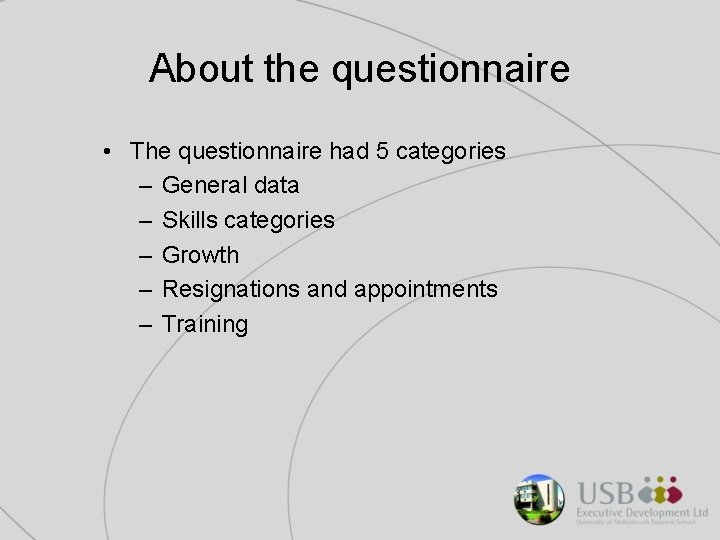 About the questionnaire • The questionnaire had 5 categories – General data – Skills