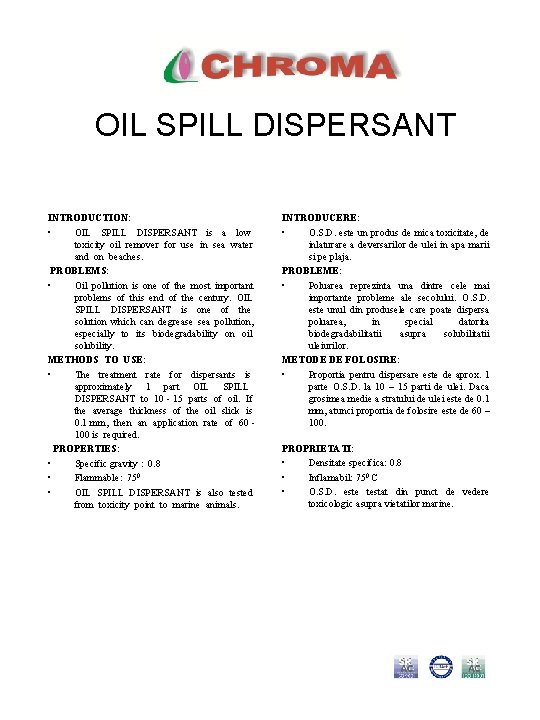 OIL SPILL DISPERSANT INTRODUCTION: • OIL SPILL DISPERSANT is a low toxicity oil remover