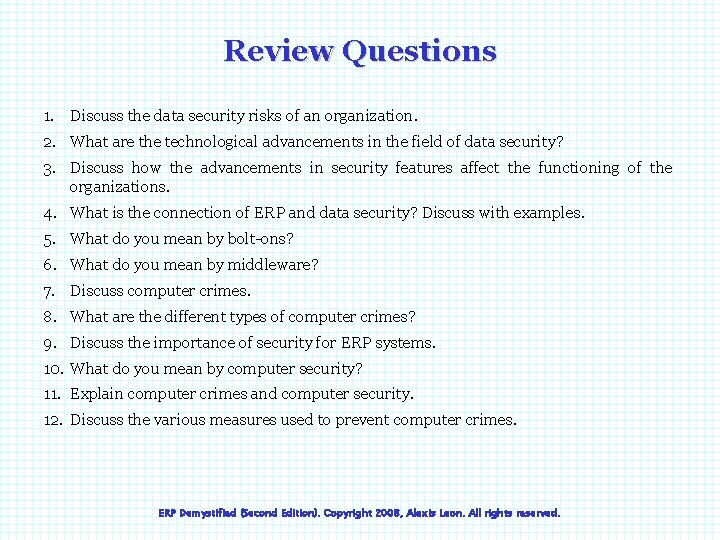 Review Questions 1. Discuss the data security risks of an organization. 2. What are