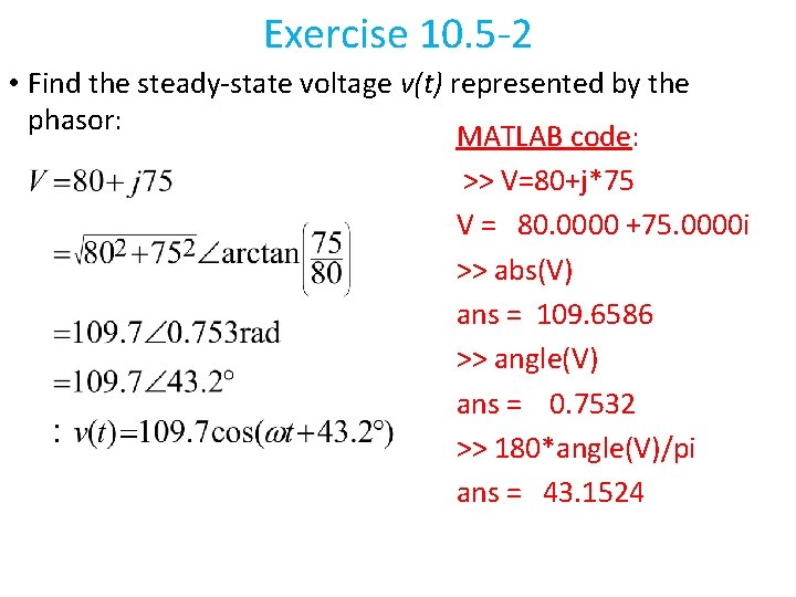 Exercise 10. 5 -2 • Find the steady-state voltage v(t) represented by the phasor: