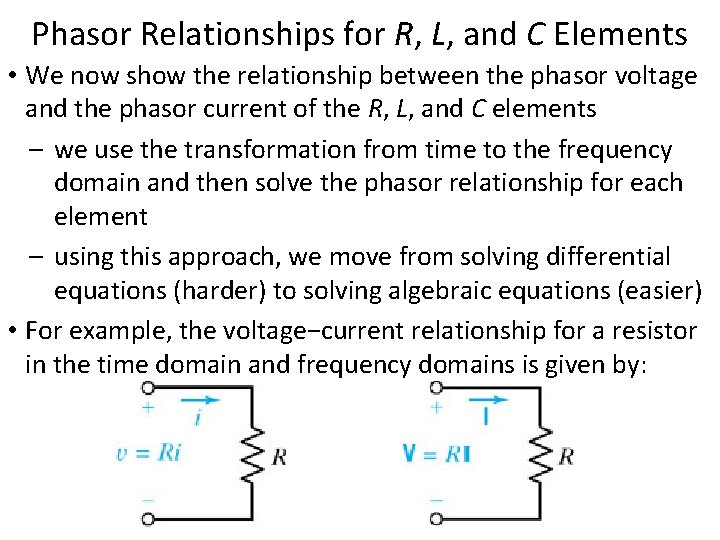 Phasor Relationships for R, L, and C Elements • We now show the relationship